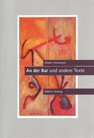 Walter Ehrismann: "An der Bar" und andere Texte