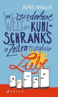 Die-wunderbare-Welt-des-Kuhlschranks-in-Zeiten-mangelnder-Liebe-9783716027349_xxl