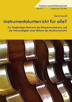 Gerd Arendt: Instrumentalunterricht für alle? - Zur langfristigen Relevanz des Klassenmusizierens - Wissner Verlag