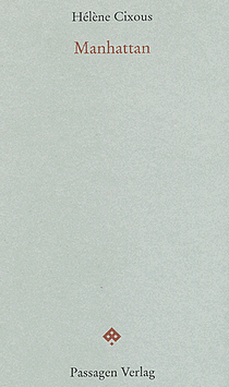  Hélène Cixous - Manhattan - Schreiben aus der Vorgeschichte - Passagen Verlag - Cover Glarean Magazin
