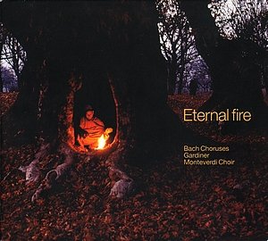 Monteverdi-Choir-Gardiner: Eternal fire (Bach Choruses)