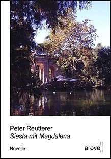 Peter Reutterer: Siesta mit Magdalena - Novelle - Arove-Verlag