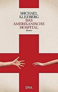 Michael Kleeberg: Das amerikanische Hospital - Roman