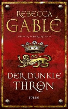 Rebecca Gablé: Der dunkle Thron - Historischer Roman - Lübbe Verlag