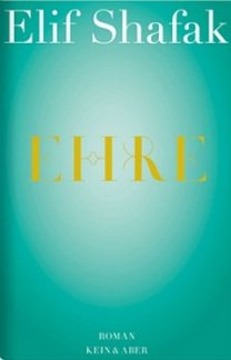 Elif Shafak: Ehre (Roman) - Kein & Aber Verlag