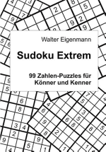Walter Eigenmann: Sudoku Extrem - 99 Zahlen-Puzzles für Könner und Kenner