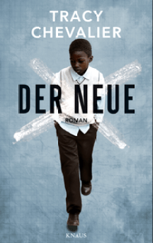 Tracy Chevalier: Der Neue, Roman, Knaus Verlag