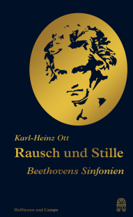 Karl-Heinz Ott Rausch und Stille - Beethovens Sinfonien - Rezensionen Glarean Magazin