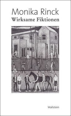 Monika Rinck - Wirksame Fiktionen - Göttinger Poetik-Vorlesungen - Cover - Literatur-Rezension Glarean Magazin