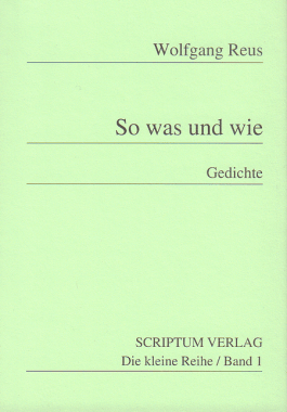 Wolfgang Reus - So was und wie - Gedichte 1992 - Scriptum Verlag - Glarean Magazin