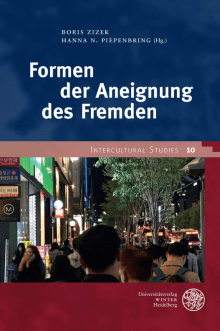 Boris Zizek - Hanna Piepenbring - Formen der Aneignung des Fremden - Universitätsverlag Winter Heidelberg - Rezensionen Glarean Magazin
