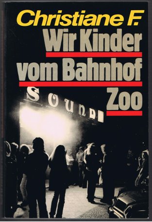 Wir Kinder vom Bahnhof Zoo. Nach Tonbandprotokollen aufgeschrieben ...