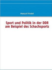Manuel Friedel Sport und Politik in der DDR am Beispiel des Schachsports - Glarean Magazin