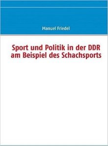 Manuel Friedel: Sport und Politik in der DDR am Beispiel des Schachsports