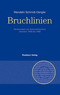 Wendelin Schmidt-Dengler: Bruchlinien - Vorlesungen zur österreichischen Literatur 1945 bis 1990