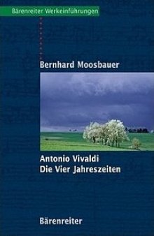 Bernhard Moosbauer - Antonio Vivaldi - Die vier Jahreszeiten - Bärenreiter Verlag (Werkeinführungen)