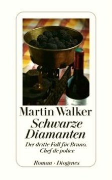 Martin Walker - Schwarze Diamanten - Der dritte Fall für Bruno, Chef de police - Roman - Diogenes Verlag