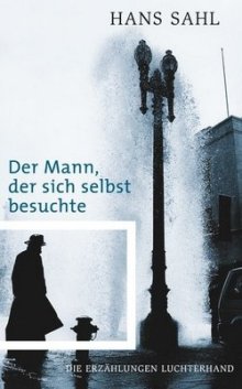 Hans Sahl: Der Mann, der sich selbst besuchte (Erzählungen)