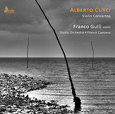 Alberto Curci: Violinkonzerte - Franco Gulli (Violine), Studio Orchestra, Franco Capuana, 72 Minuten, First Hand Records FHR CD-Label