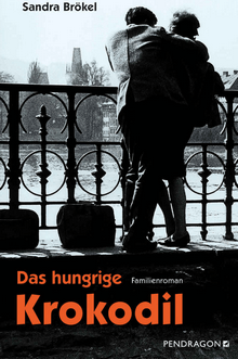 Sandra Brökel - Das hungrige Krokodil - Familienroman - Pendragon Verlag