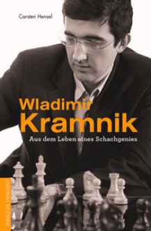 Carsten Hensel: Wladimir Kramnik - Aus dem Leben eines Schachgenies - Verlag Die Werkstatt 2018 Carsten Hensel: Wladimir Kramnik - Aus dem Leben eines Schachgenies - Verlag Die Werkstatt 2018