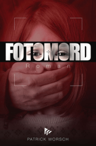 Patrick Worsch - Fotomord - Roman - Amazon Cover - Glarean Magazin
