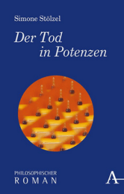 Simone Stölzel - Der Tod in Potenzen - Philosophischer Roman - Herder Verlag - Rezension Glarean Magazin