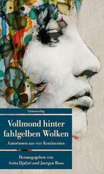 Anita Jafari Jürgen Boos Vollmond hinter fahlgelben Wolken - Unionsverlag - Rezension Glarean Magazin