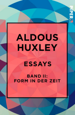 Aldous Huxley - Essays 2 - Form in der Zeit - Cover - Piper Verlag - Rezension Glarean Magazin