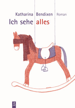 Katharina Bendixen: Ich sehe alles