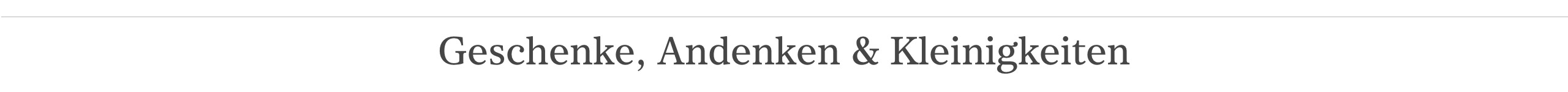 Geschenke, Andenken & Kleinigkeiten
