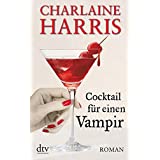 Cocktail für einen Vampir: Roman (Sookie Stackhouse, Band 12)