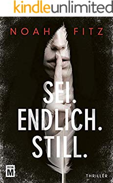 Sei. Endlich. Still. (Ein Stegmayer-und-Greenwood-Thriller 1)