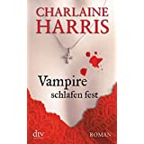 Vampire schlafen fest: Roman (Sookie Stackhouse, Band 7)