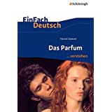 EinFach Deutsch ... verstehen: Patrick Süskind: Das Parfum (EinFach Deutsch ... verstehen: Interpretationshilfen)