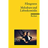 Filmgenres: Melodram und Liebeskomödie (Reclams Universal-Bibliothek)