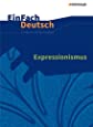 EinFach Deutsch Unterrichtsmodelle: Expressionismus: Gymnasiale Oberstufe: Neubearbeitung: Gymnasiale Oberstufe