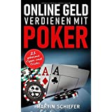 Online Geld verdienen mit Poker – 21 geheime Tipps und Tricks: Vom Hobby-Spieler zum Karten-Hai – der direkte Weg für Anfänge