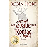 Die Gabe der Könige: Roman (Die Chronik der Weitseher, Band 1)
