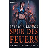 Spur des Feuers: Mercy Thompson 9 - Roman (Mercy-Thompson-Reihe, Band 9)