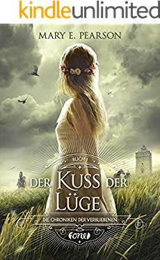 Der Kuss der Lüge: Die Chroniken der Verbliebenen. Band 1