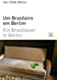 Ein Brasilianer in Berlin - Um Brasileiro em Berlim: zweisprachige Ausgabe portugiesisch-deutsch
