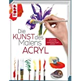 Die Kunst des Malens Acryl: Die große Malschule: praxisnah & gut erklärt