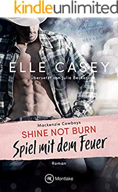 Shine Not Burn - Spiel mit dem Feuer (Mackenzie Cowboys 1)