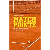 Matchpointe: Ein Buch über Lampenfieber, Erfolg und Versagen