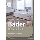Bäder fürs Leben: Handbuch zur Badplanung
