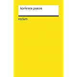 konkrete poesie: deutschsprachige autoren. anthologie (Reclams Universal-Bibliothek)