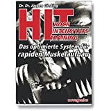 HIT - Hochintensitätstraining: Das optimierte System für rapiden Muskelaufbau
