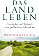 Das Landleben: Geschichte und Zukunft einer gefährdeten Lebensform