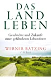 Das Landleben: Geschichte und Zukunft einer gefährdeten Lebensform